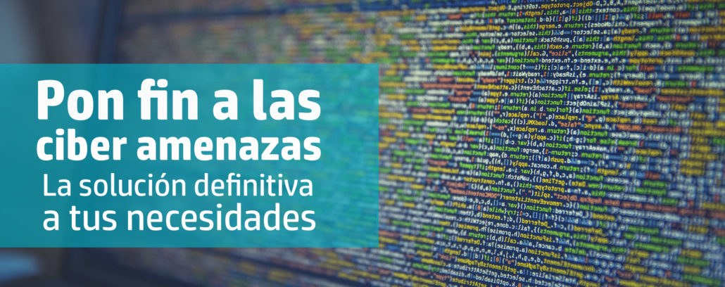 Pon fin a las ciber amenazas