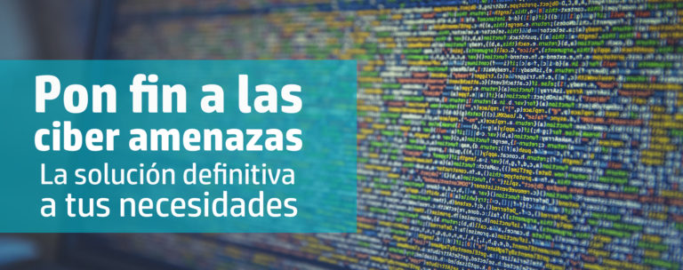 Pon fin a las ciber amenazas